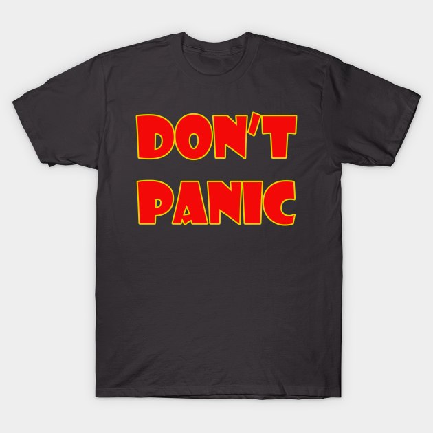 Don't Panic T-Shirt by Black Snow Comics